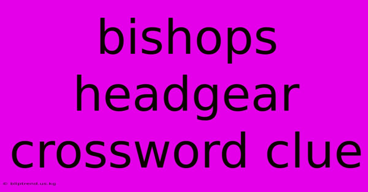 Bishops Headgear Crossword Clue