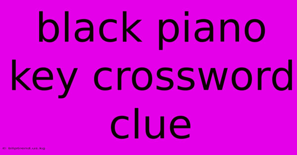 Black Piano Key Crossword Clue