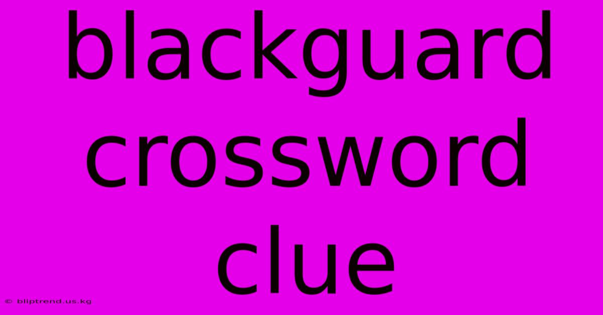 Blackguard Crossword Clue