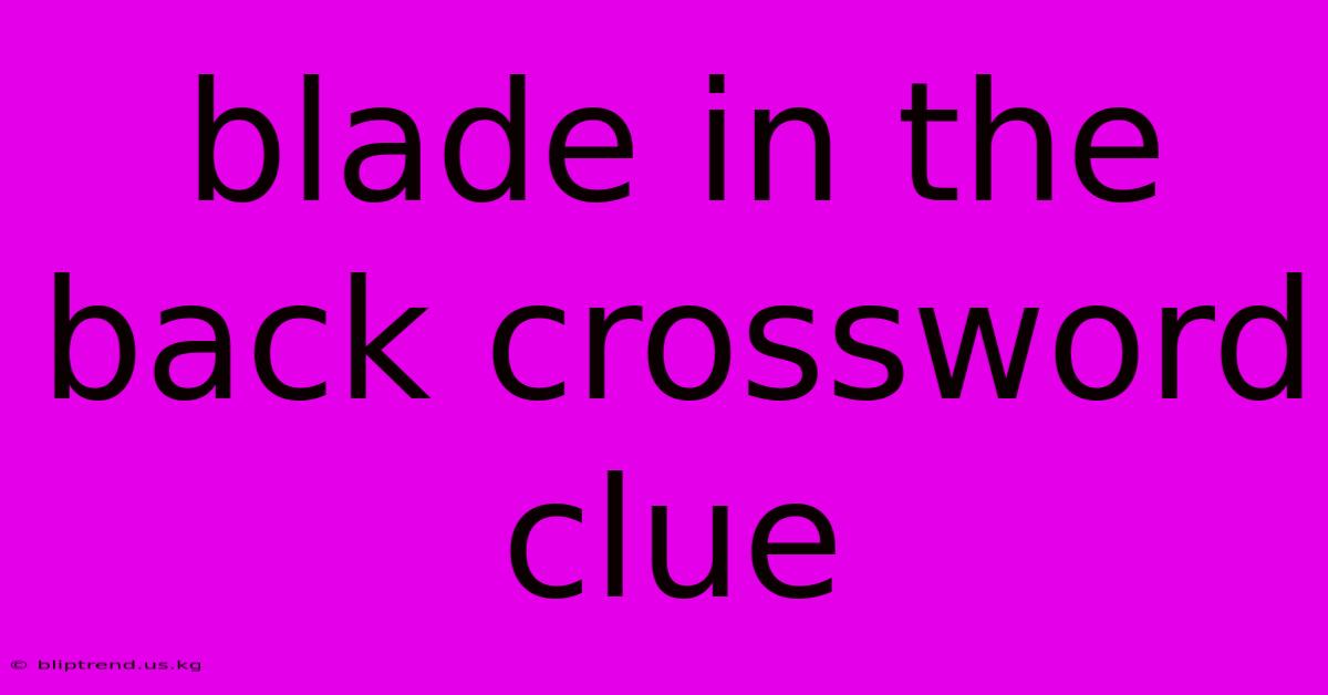 Blade In The Back Crossword Clue