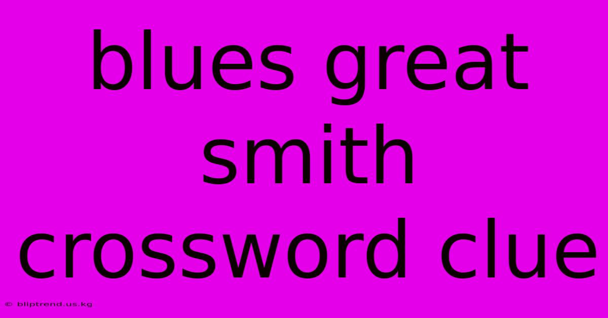 Blues Great Smith Crossword Clue