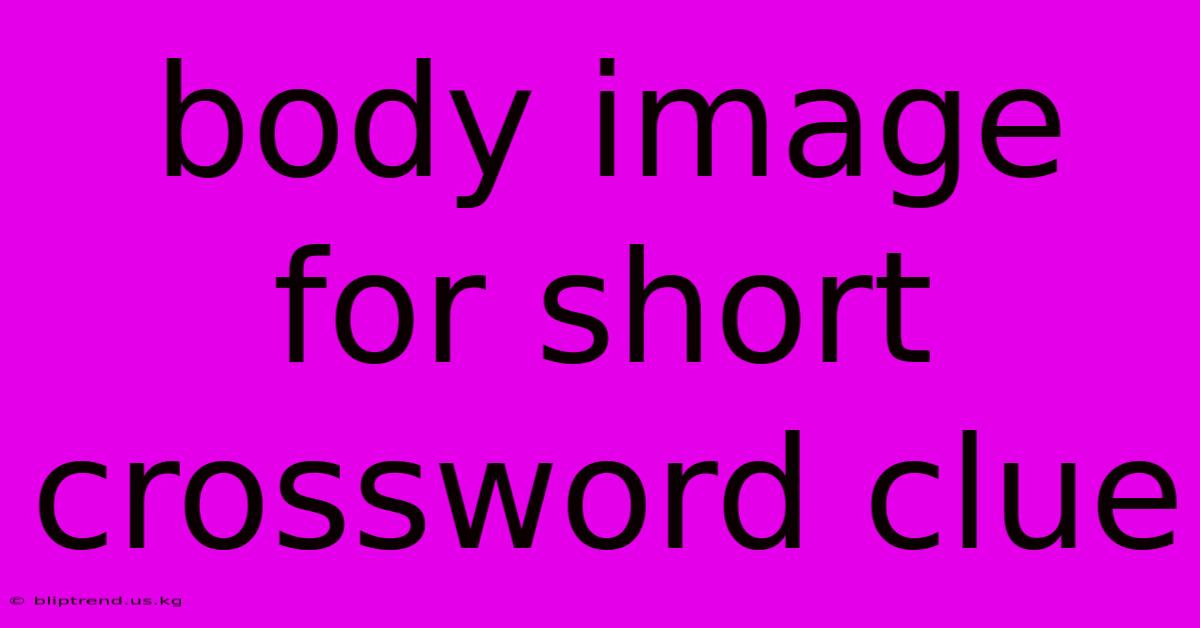 Body Image For Short Crossword Clue