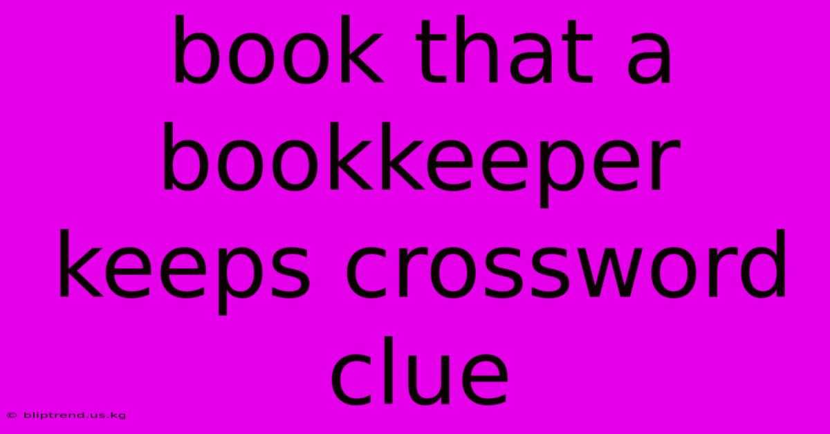 Book That A Bookkeeper Keeps Crossword Clue