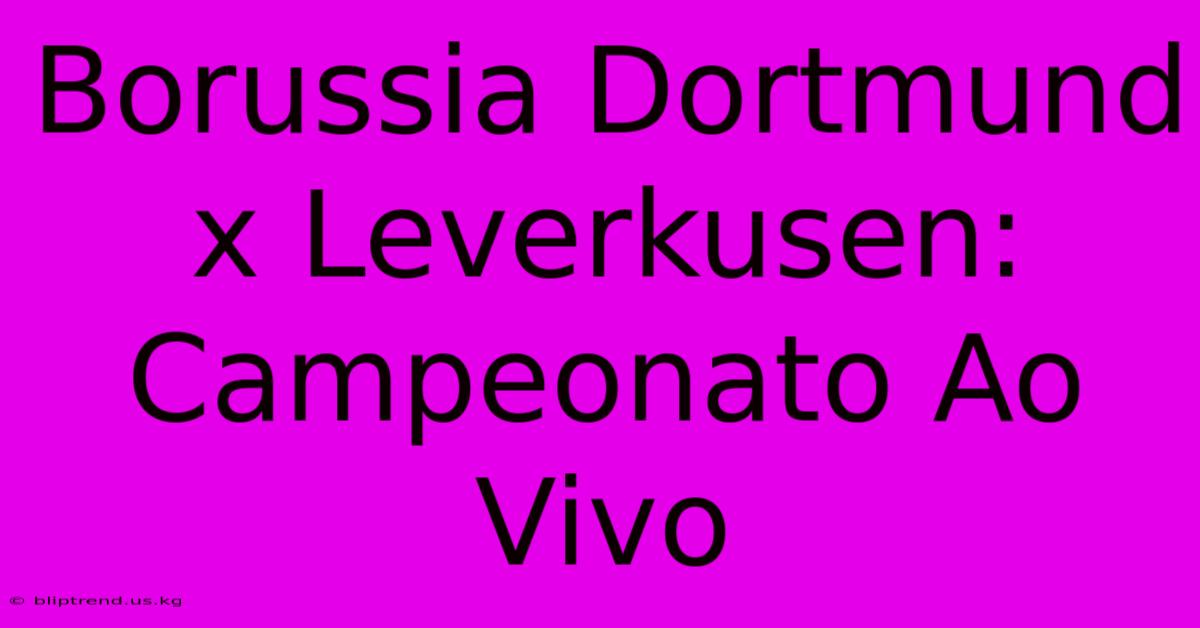 Borussia Dortmund X Leverkusen: Campeonato Ao Vivo