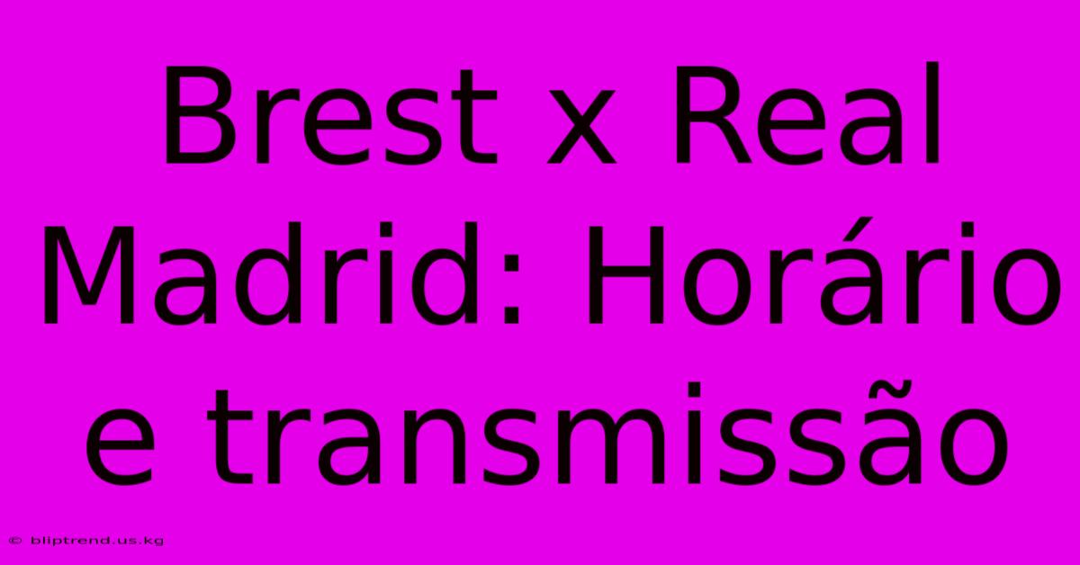 Brest X Real Madrid: Horário E Transmissão