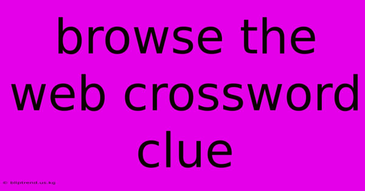 Browse The Web Crossword Clue