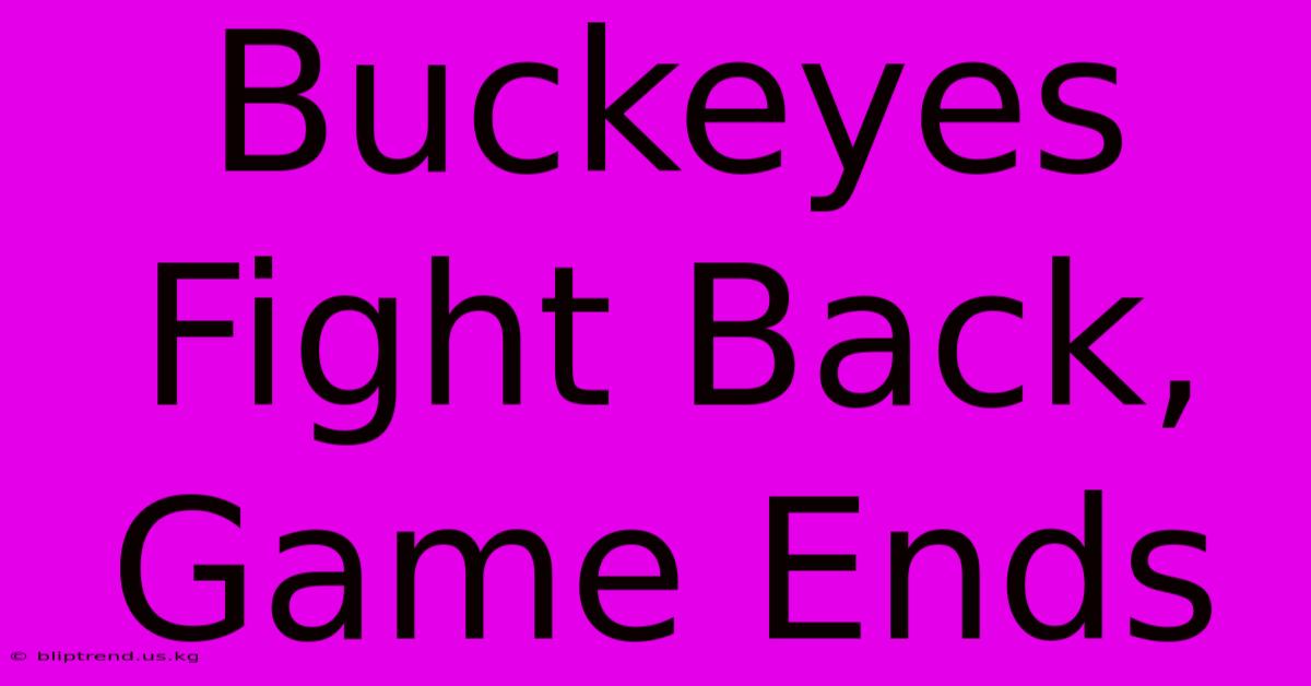 Buckeyes Fight Back, Game Ends