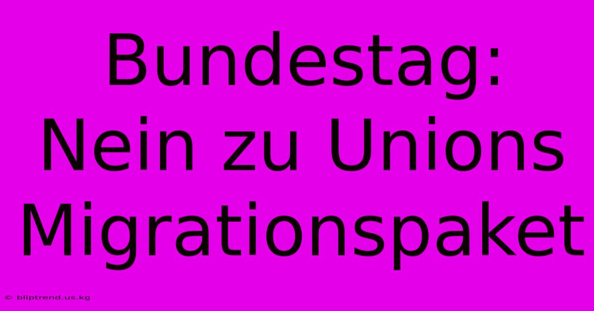 Bundestag: Nein Zu Unions Migrationspaket