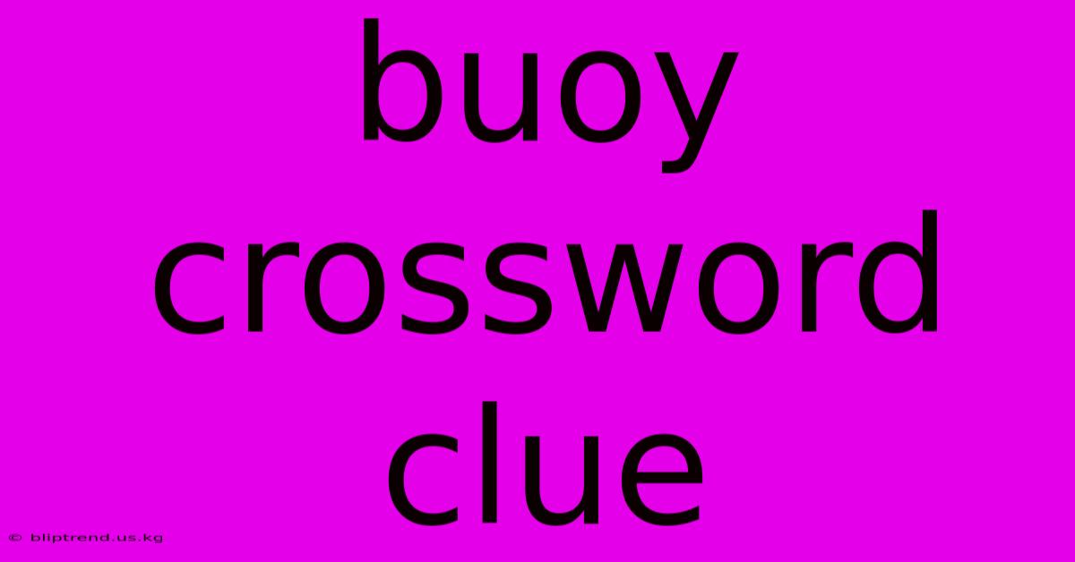 Buoy Crossword Clue