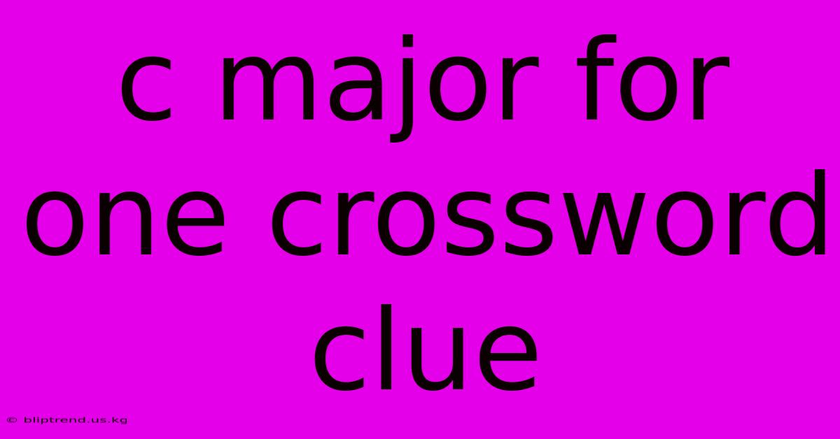 C Major For One Crossword Clue