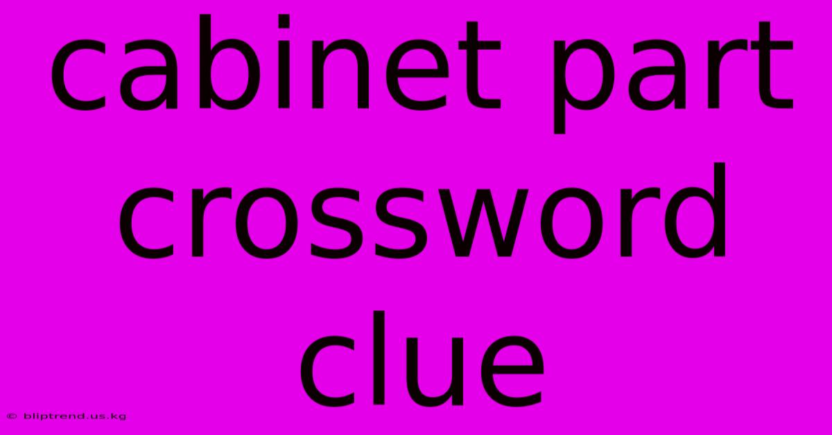 Cabinet Part Crossword Clue