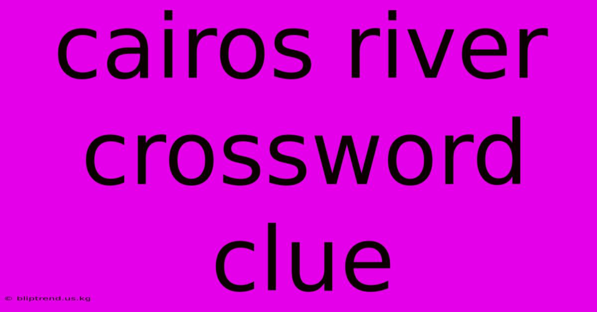 Cairos River Crossword Clue