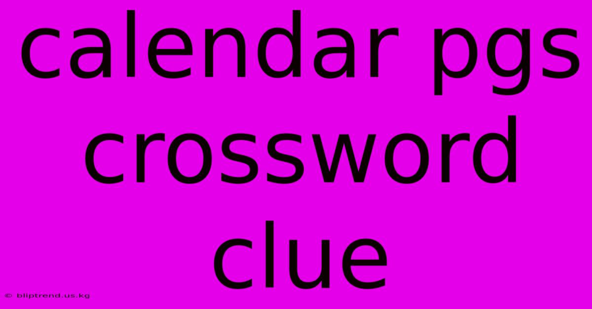 Calendar Pgs Crossword Clue