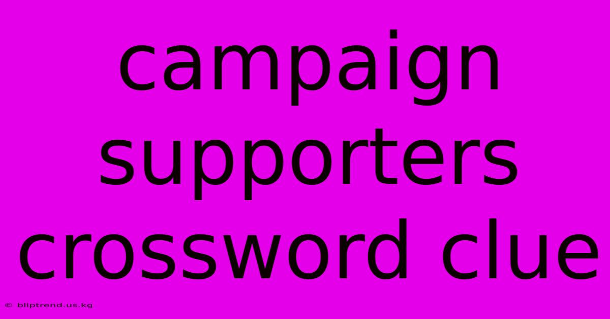 Campaign Supporters Crossword Clue