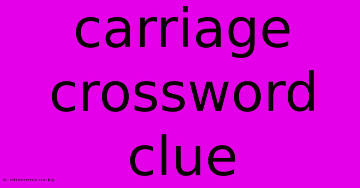 Carriage Crossword Clue