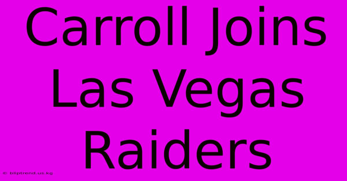 Carroll Joins Las Vegas Raiders