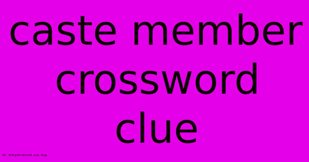 Caste Member Crossword Clue