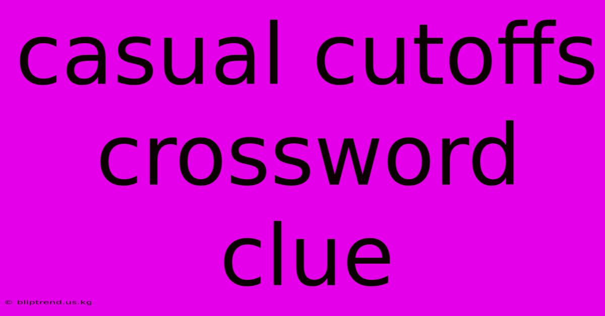 Casual Cutoffs Crossword Clue