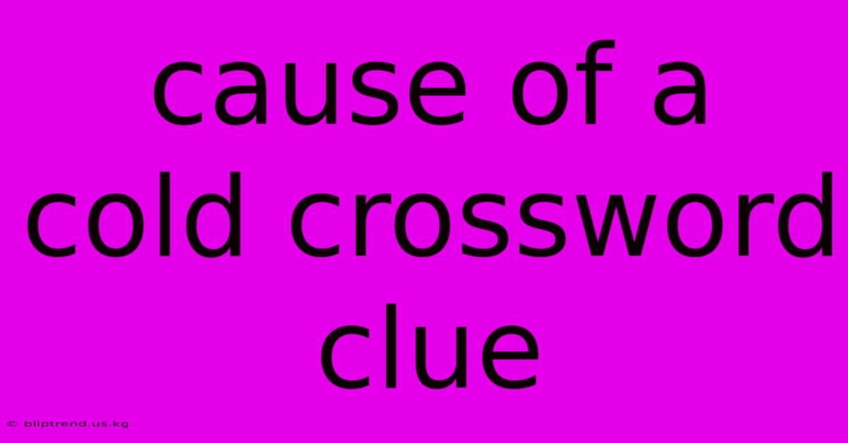 Cause Of A Cold Crossword Clue