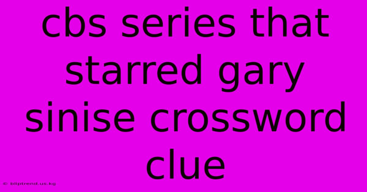 Cbs Series That Starred Gary Sinise Crossword Clue