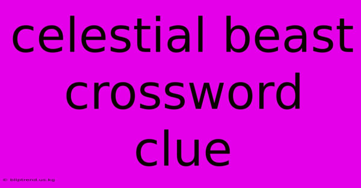 Celestial Beast Crossword Clue