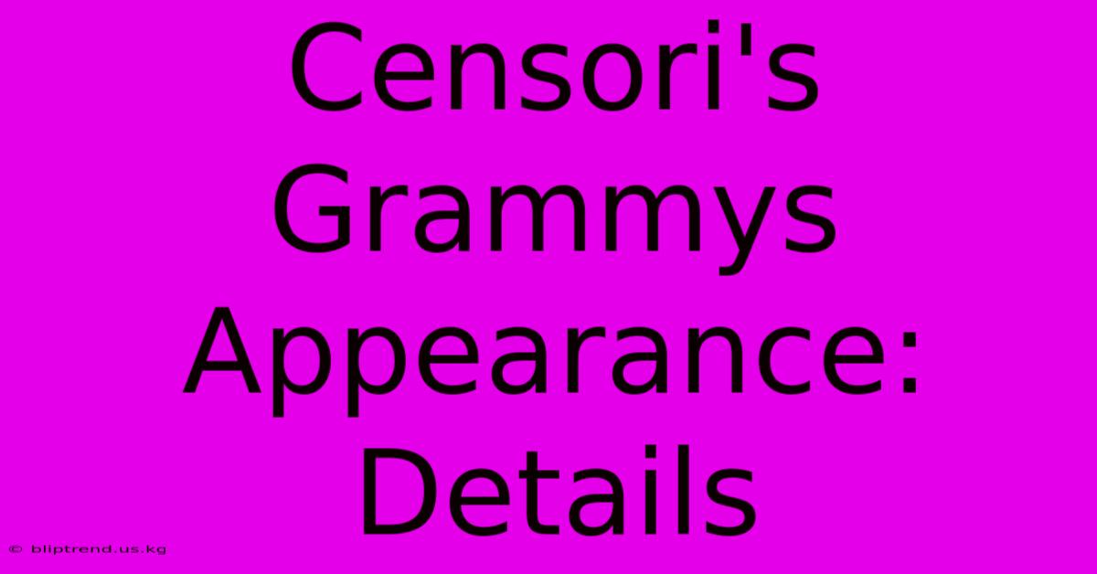 Censori's Grammys Appearance: Details