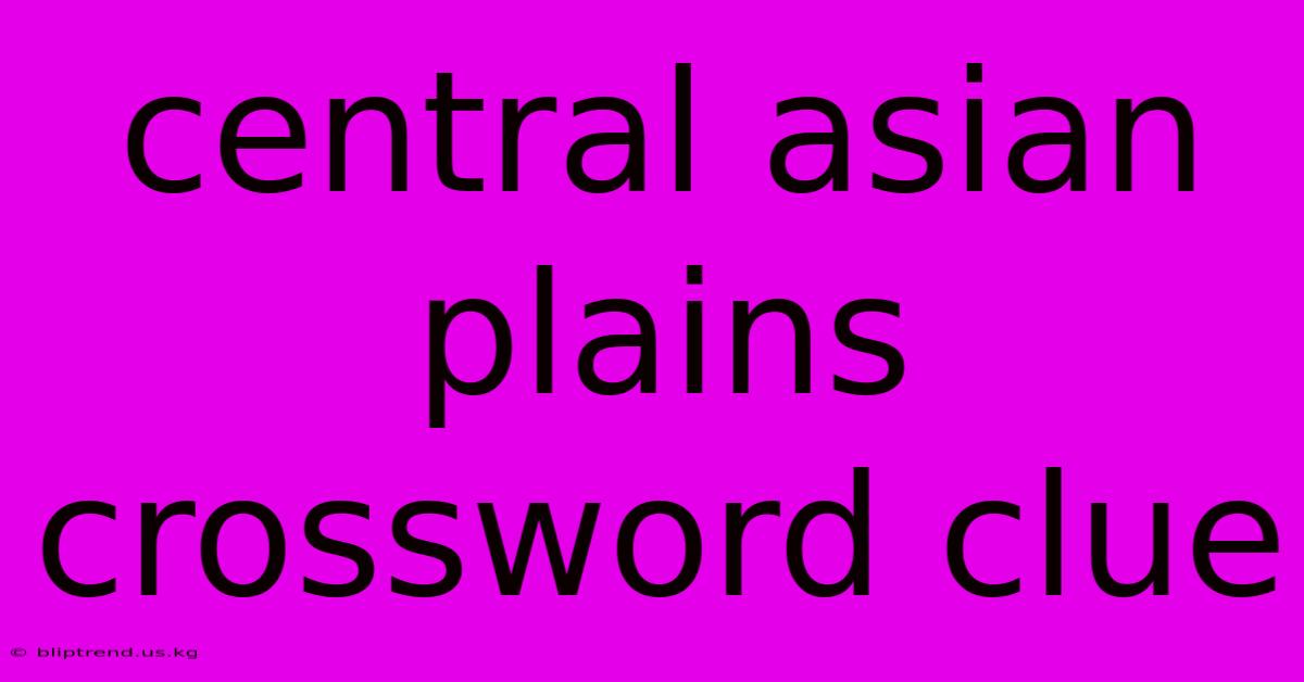 Central Asian Plains Crossword Clue