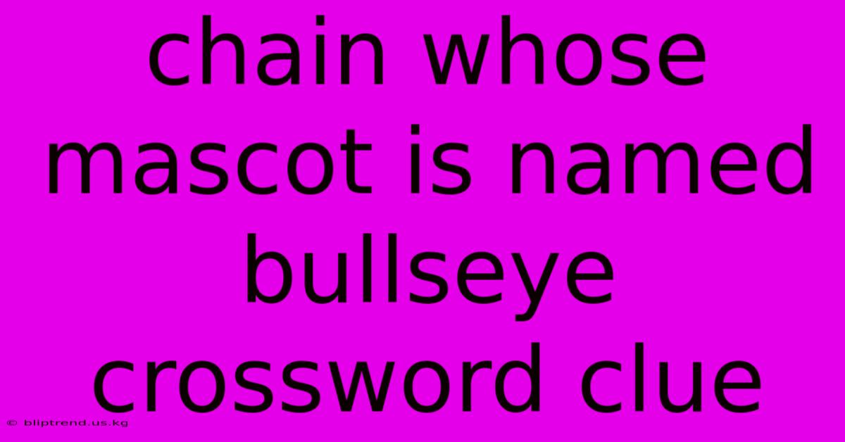 Chain Whose Mascot Is Named Bullseye Crossword Clue