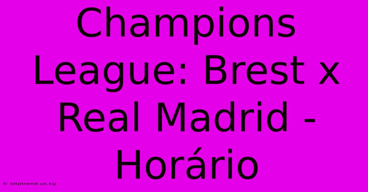 Champions League: Brest X Real Madrid - Horário