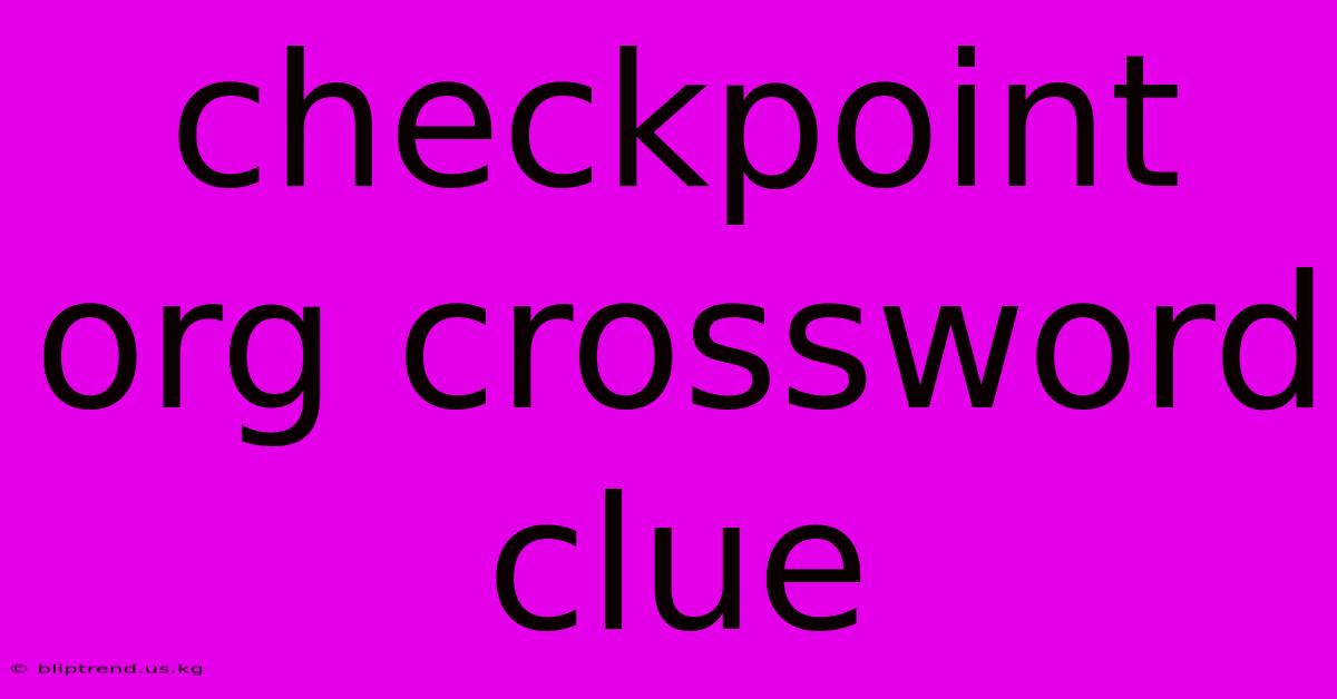 Checkpoint Org Crossword Clue