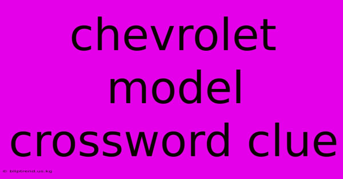 Chevrolet Model Crossword Clue