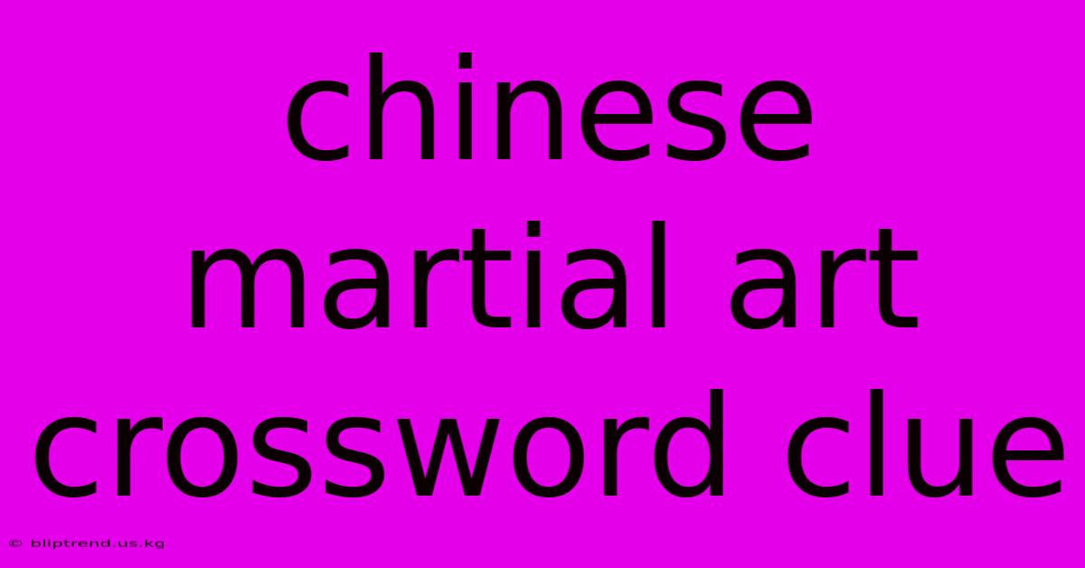 Chinese Martial Art Crossword Clue