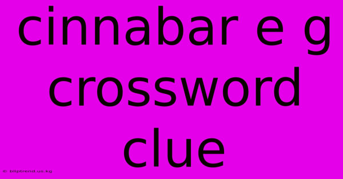 Cinnabar E G Crossword Clue