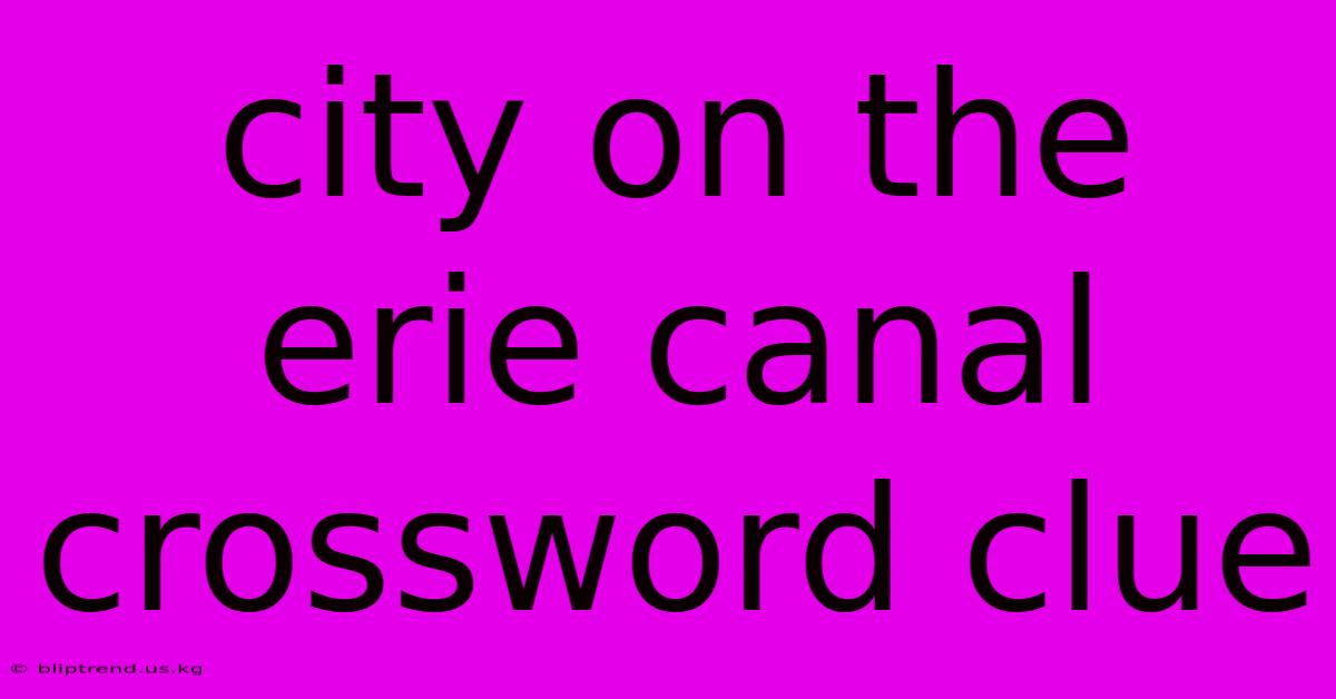 City On The Erie Canal Crossword Clue