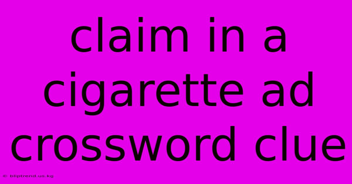 Claim In A Cigarette Ad Crossword Clue