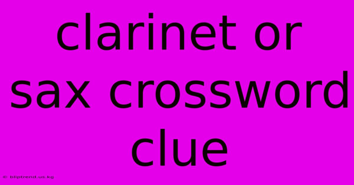 Clarinet Or Sax Crossword Clue