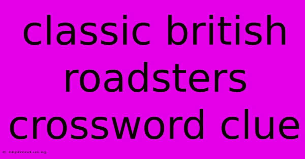 Classic British Roadsters Crossword Clue