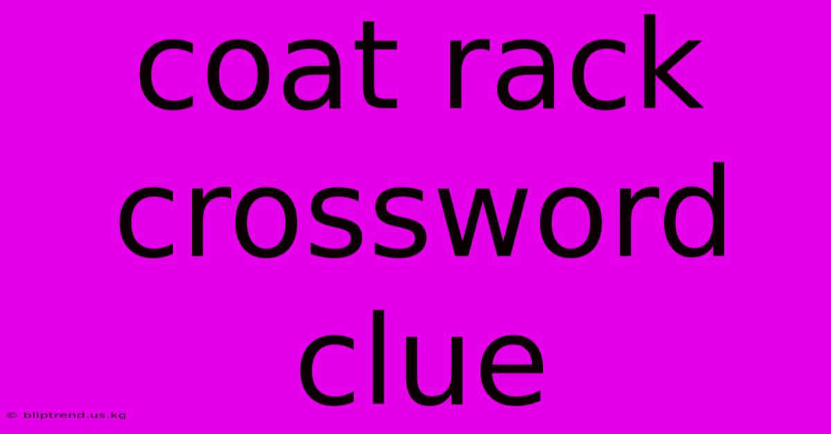 Coat Rack Crossword Clue