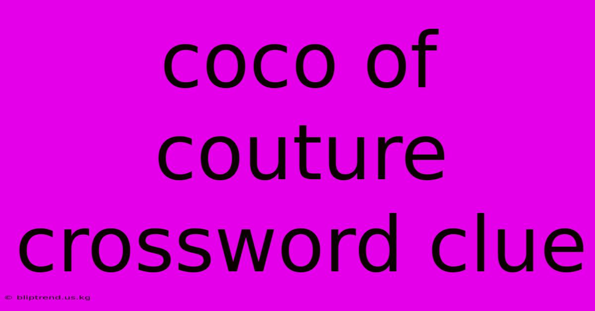 Coco Of Couture Crossword Clue