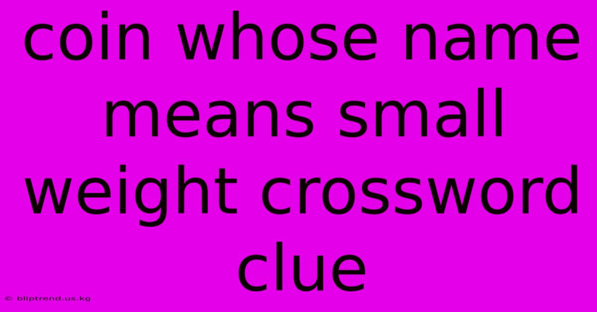 Coin Whose Name Means Small Weight Crossword Clue