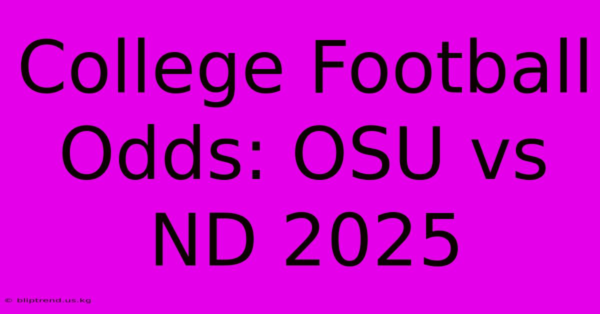 College Football Odds: OSU Vs ND 2025