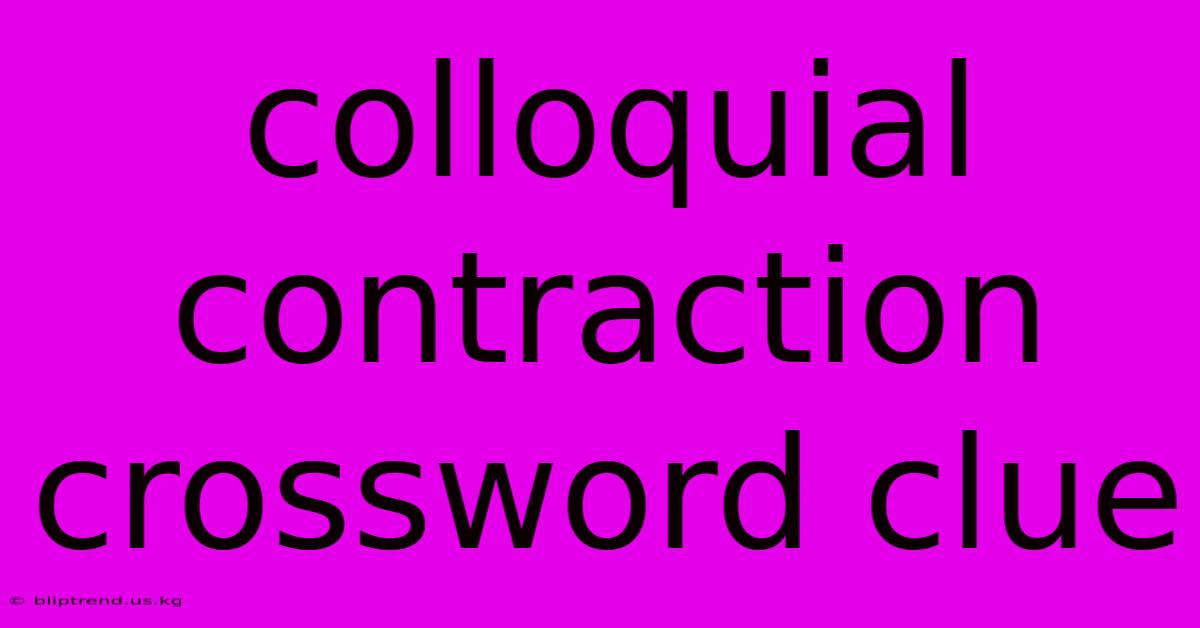 Colloquial Contraction Crossword Clue