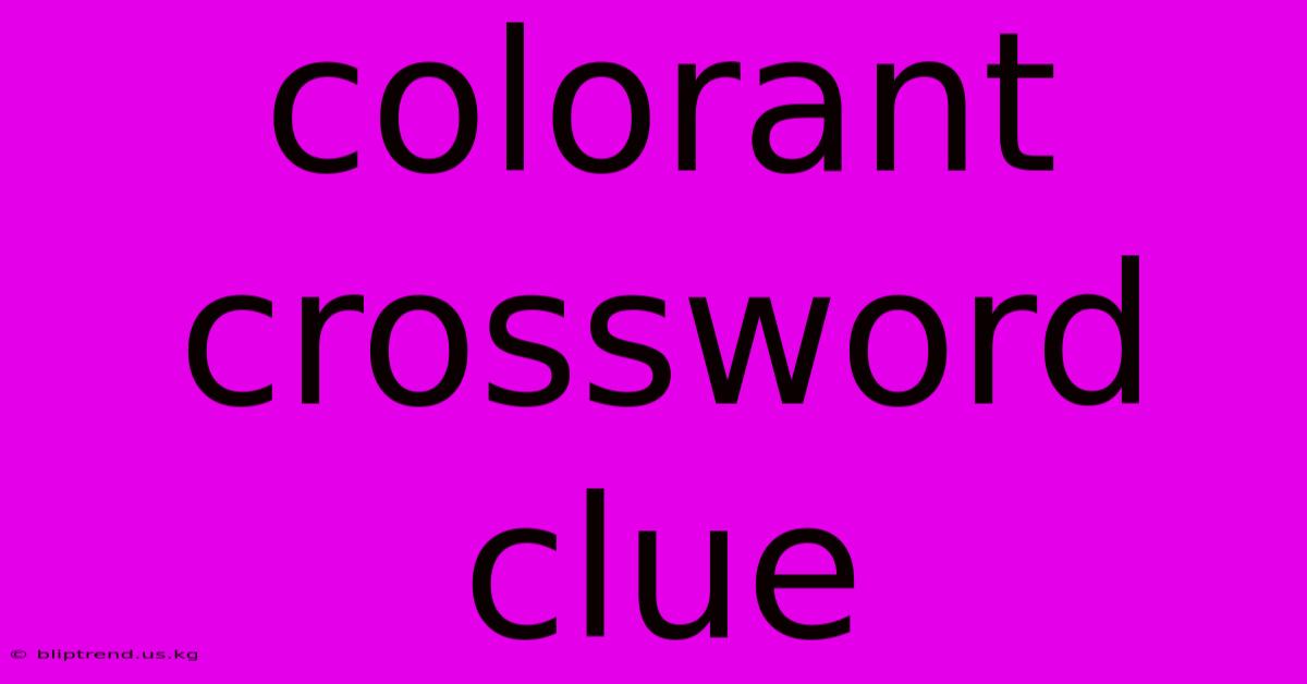 Colorant Crossword Clue