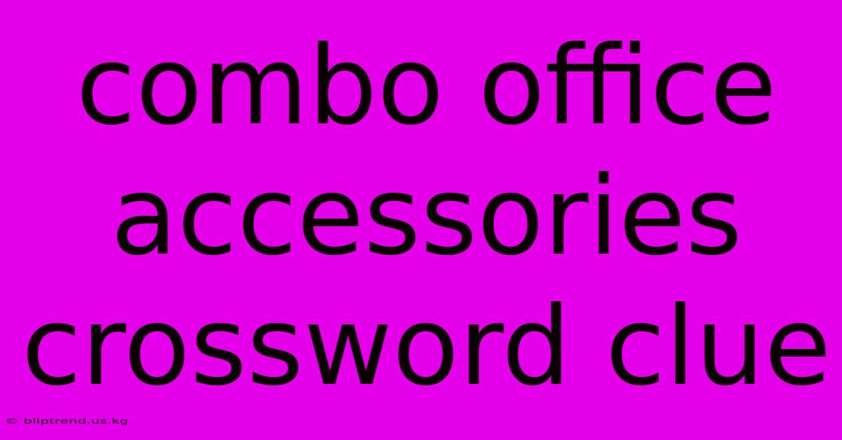 Combo Office Accessories Crossword Clue