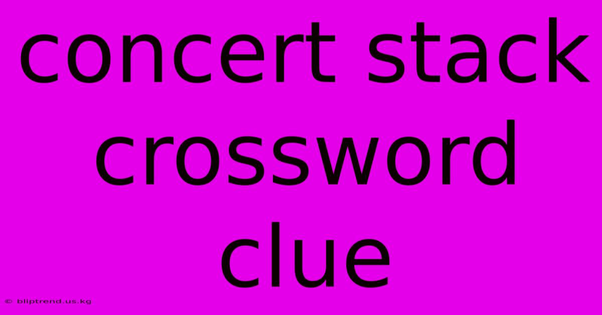 Concert Stack Crossword Clue