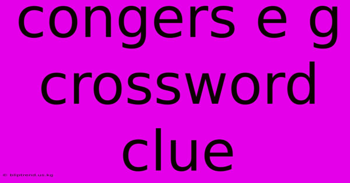 Congers E G Crossword Clue