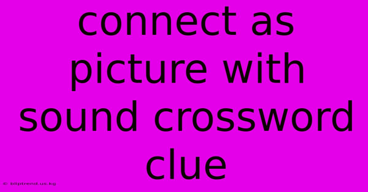 Connect As Picture With Sound Crossword Clue