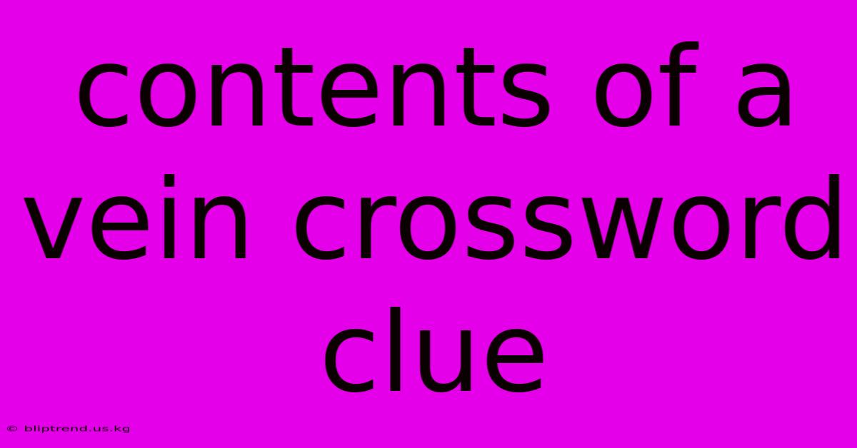 Contents Of A Vein Crossword Clue