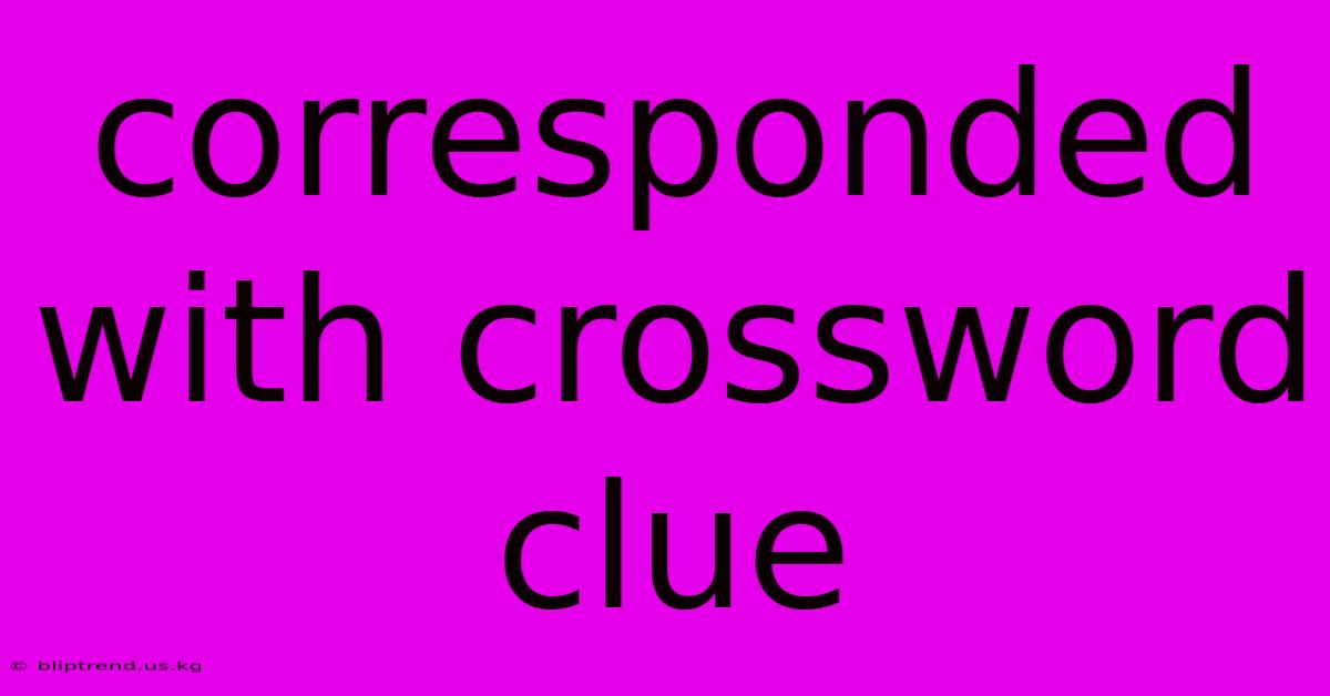 Corresponded With Crossword Clue