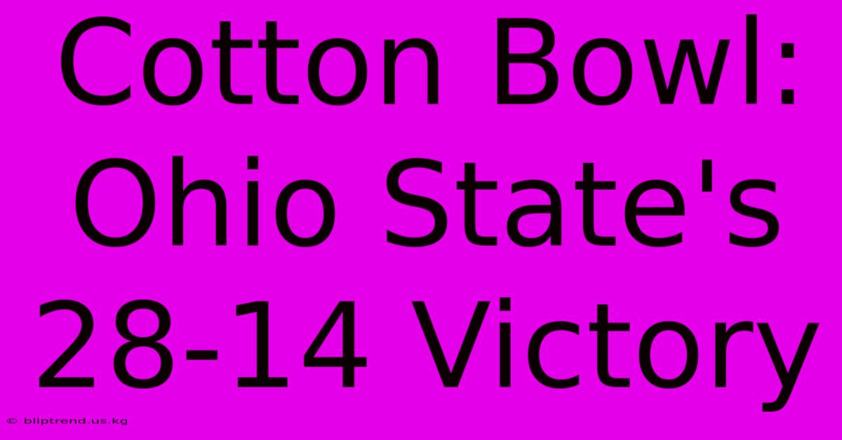 Cotton Bowl: Ohio State's 28-14 Victory